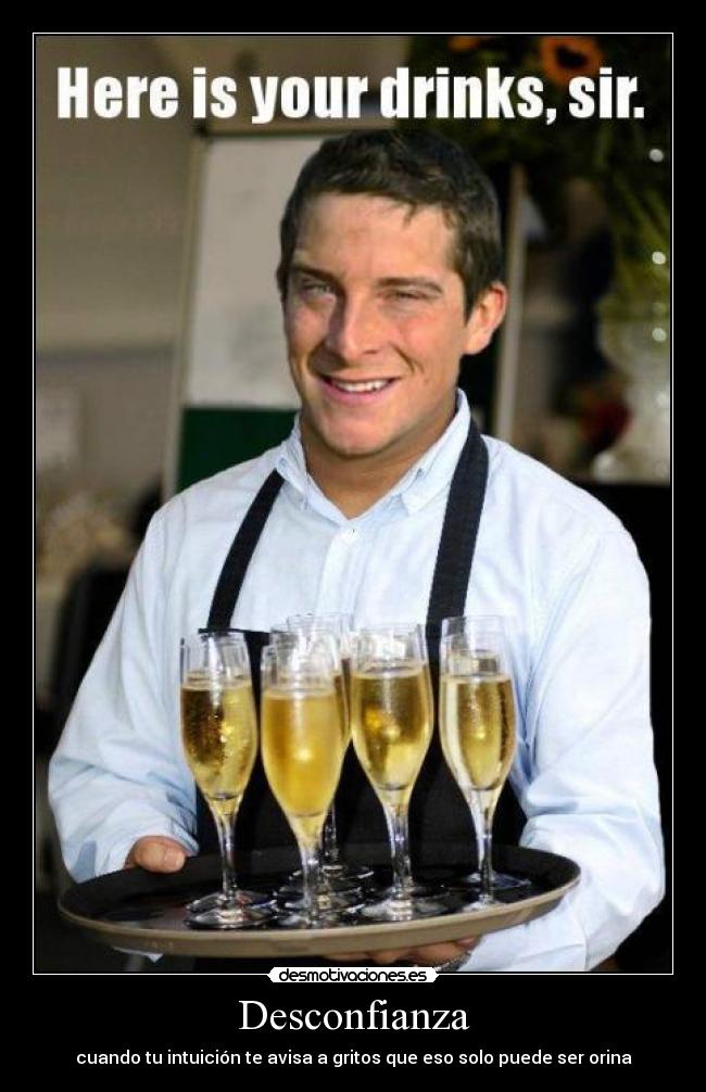 Desconfianza - cuando tu intuición te avisa a gritos que eso solo puede ser orina