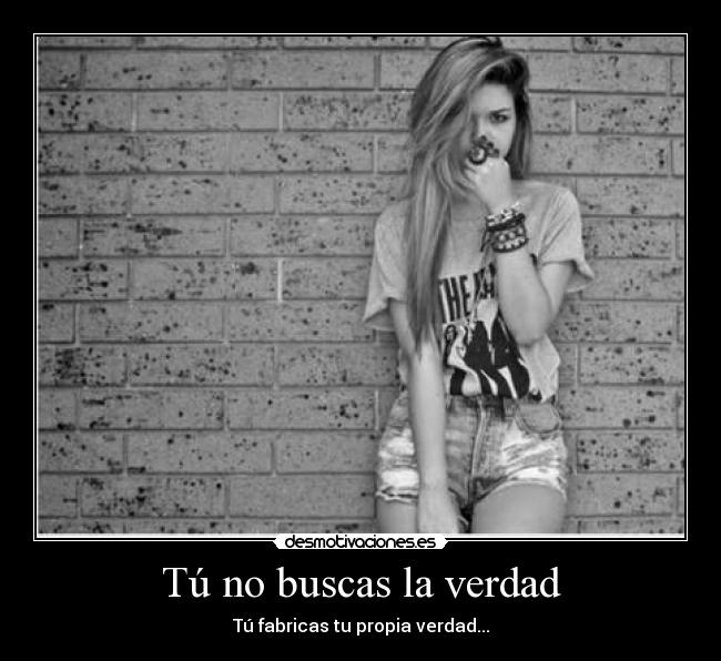 Tú no buscas la verdad - 