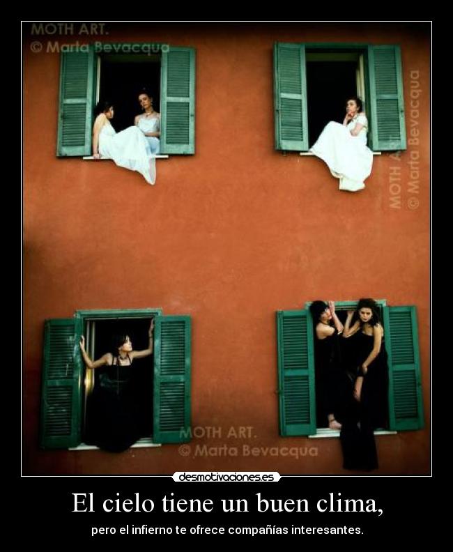 El cielo tiene un buen clima, -