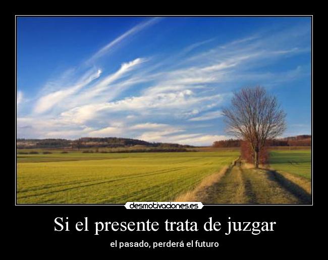 Si el presente trata de juzgar - 