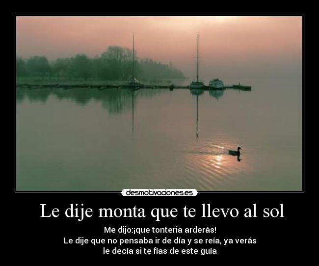 Le dije monta que te llevo al sol -