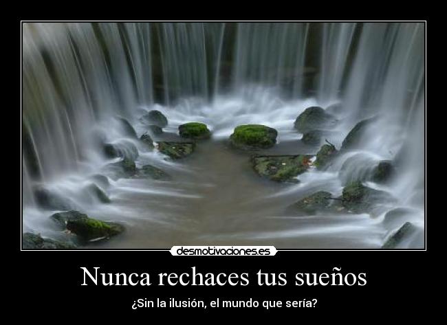 Nunca rechaces tus sueños - 