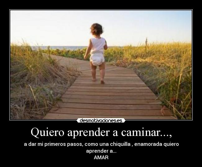 Quiero aprender a caminar..., -