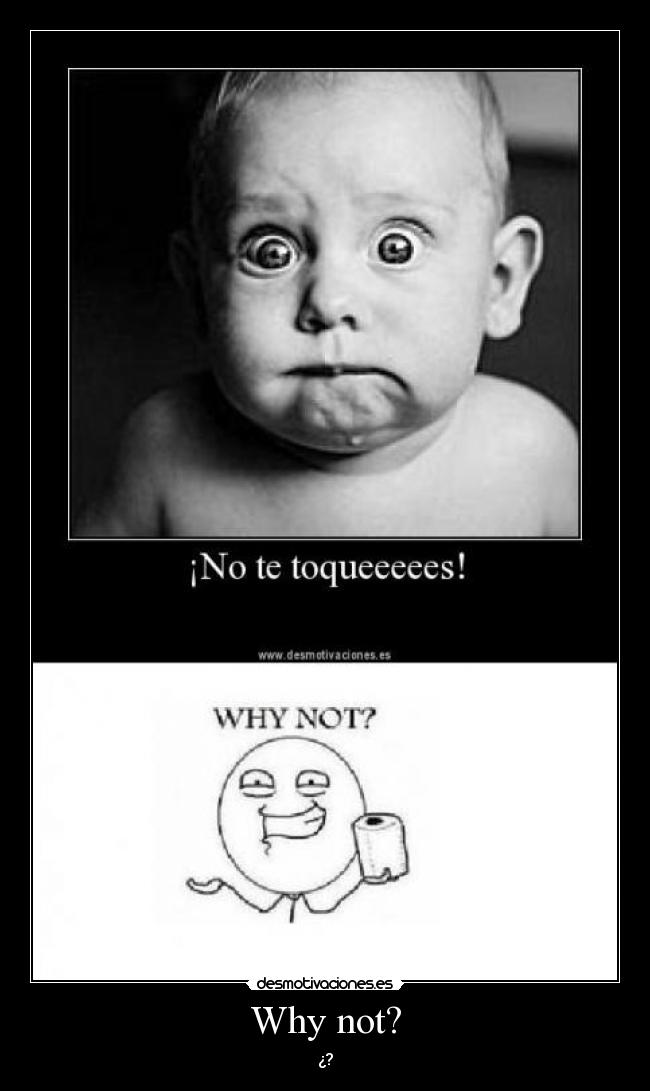 carteles why not desmotivaciones