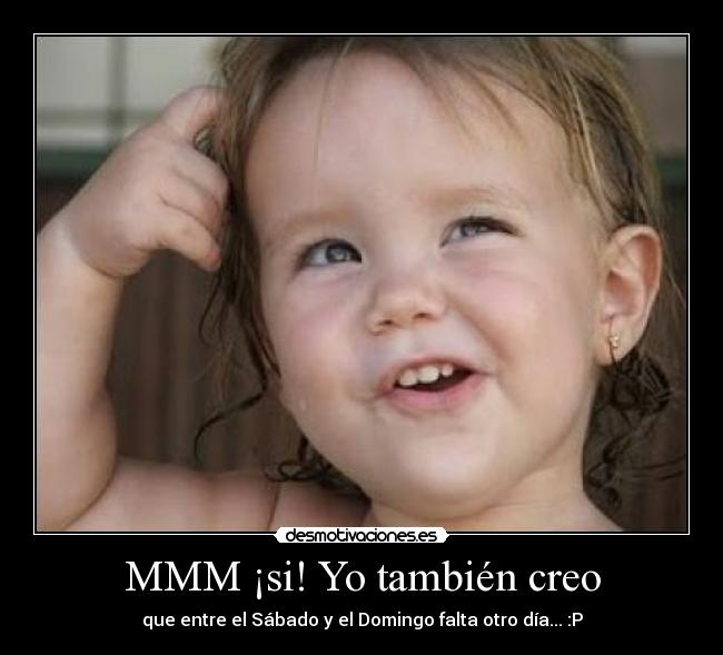 MMM ¡si! Yo también creo - 