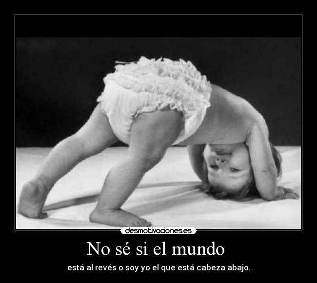 No sé si el mundo  - 