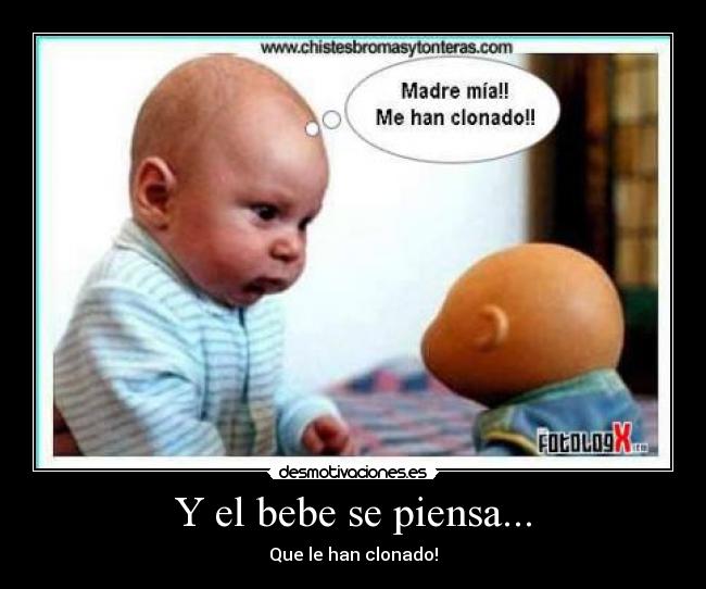 Y el bebe se piensa... -
