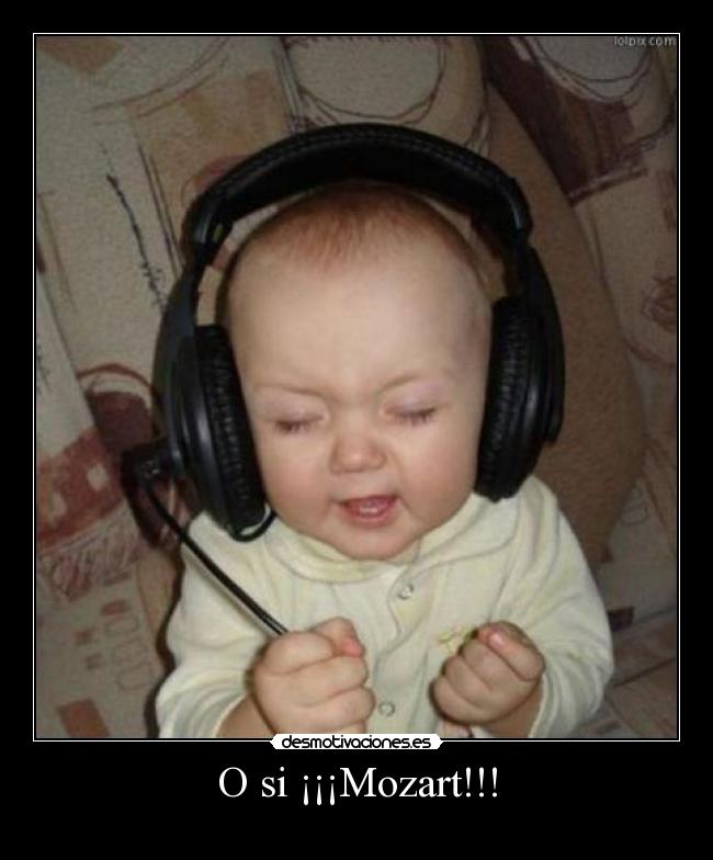 O si ¡¡¡Mozart!!! -