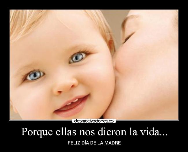 Porque ellas nos dieron la vida... -