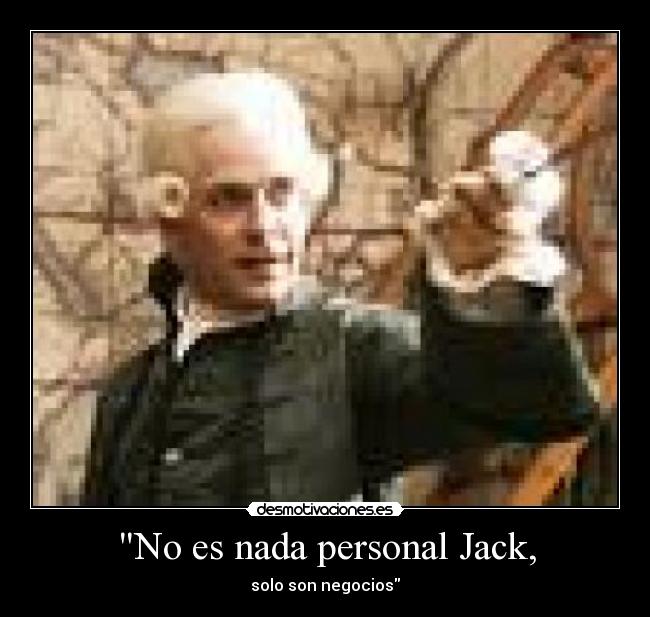 No es nada personal Jack, - 