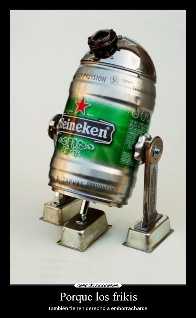 Porque los frikis - también tienen derecho a emborracharse