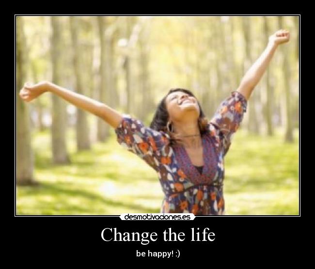 Change the life - 