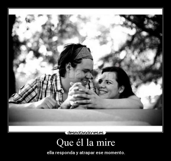 Que él la mire -