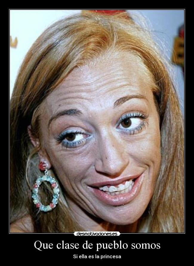 Que clase de pueblo somos - Si ella es la princesa