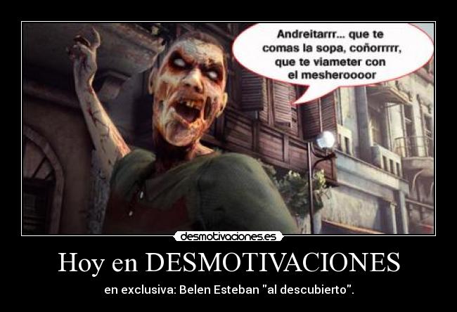 Hoy en DESMOTIVACIONES - en exclusiva: Belen Esteban al descubierto.