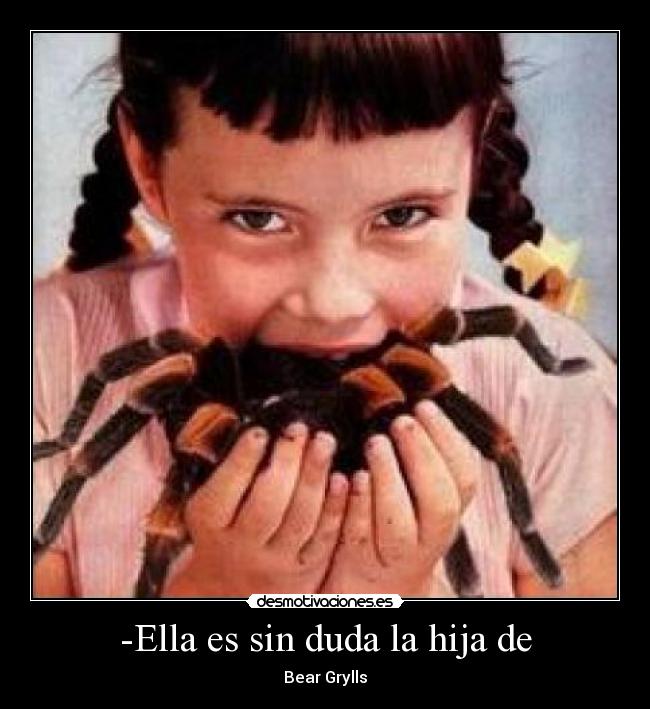 -Ella es sin duda la hija de -