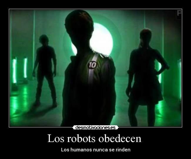 carteles ben 10 robots humanos nunca rinden invasion alienigena desmotivaciones
