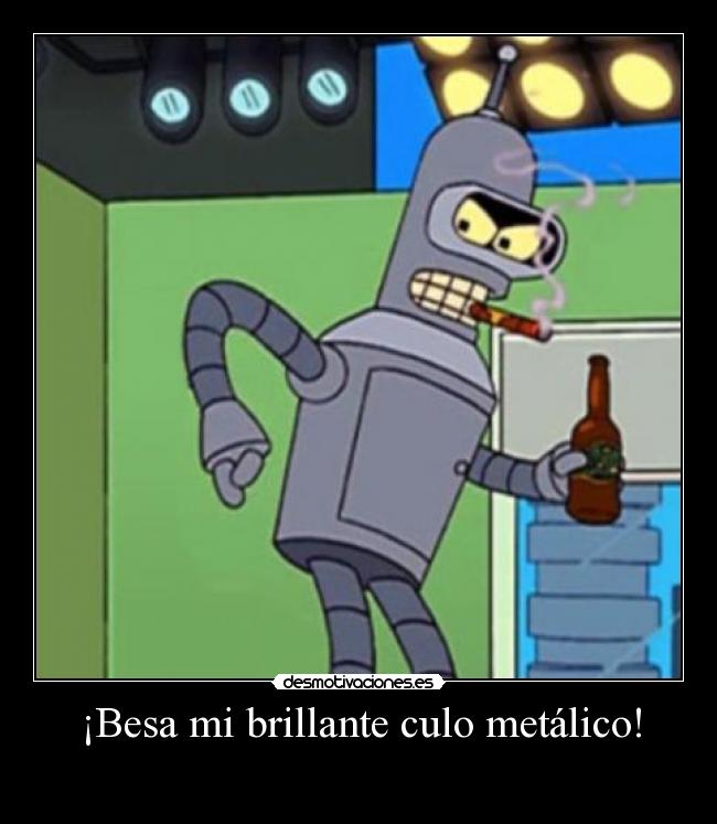 Imágenes y Carteles de BENDER Pag. 9 Desmotivaciones