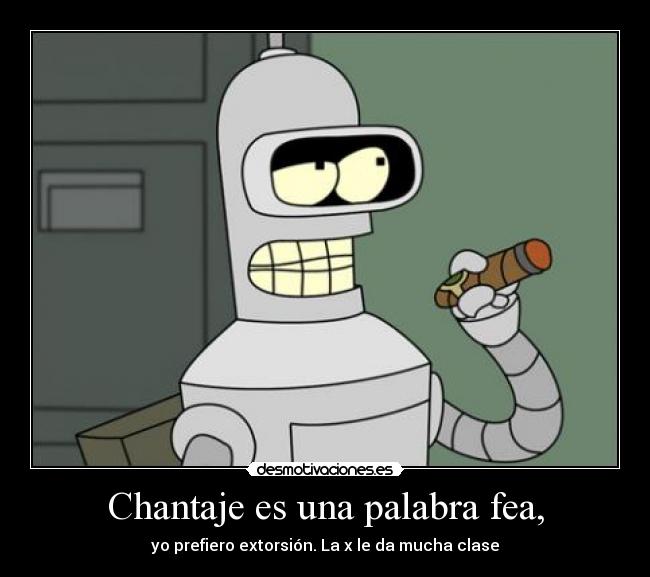 Chantaje es una palabra fea, - 