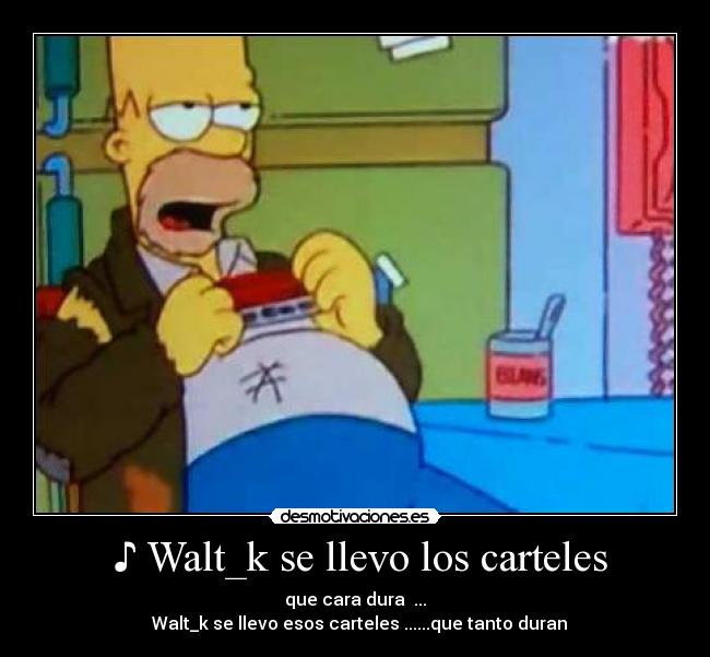 ♪ Walt_k se llevo los carteles -