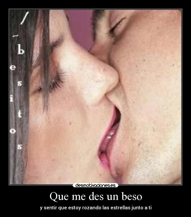 Que me des un beso -