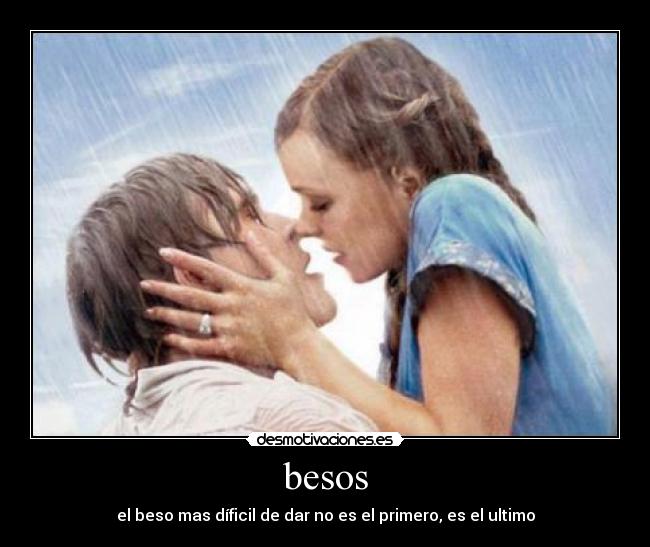 besos - el beso mas díficil de dar no es el primero, es el ultimo