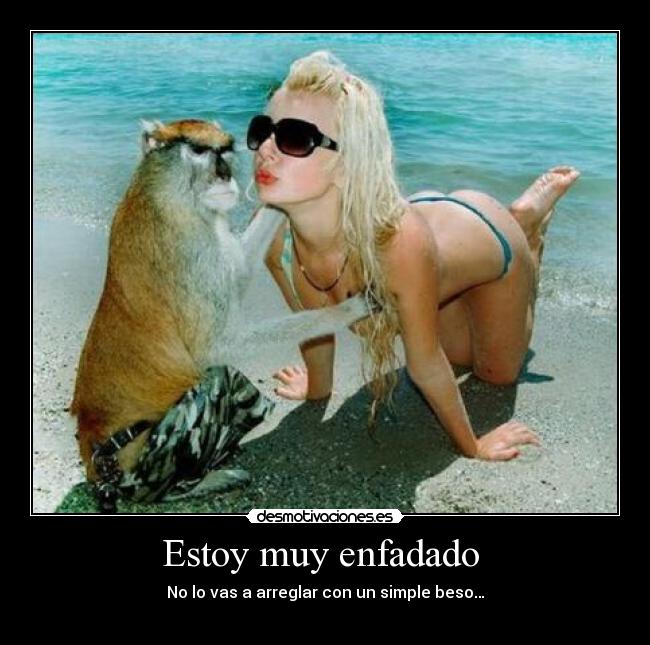 Estoy muy enfadado  - 