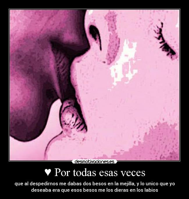 ♥ Por todas esas veces - 