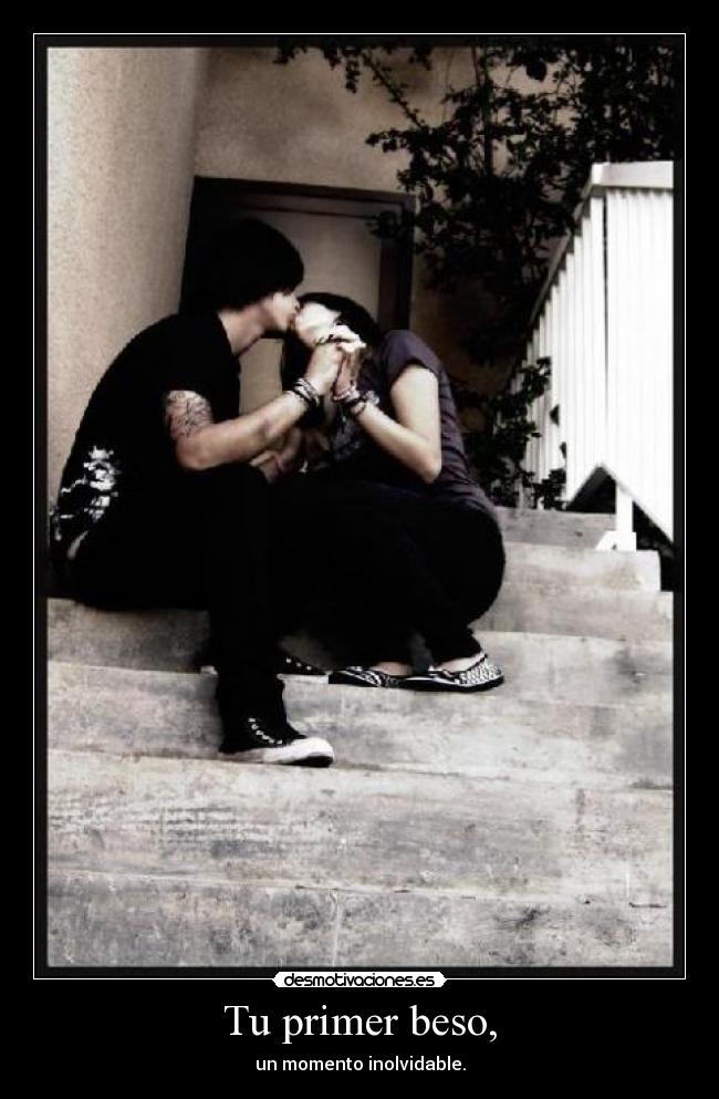 Tu primer beso, -