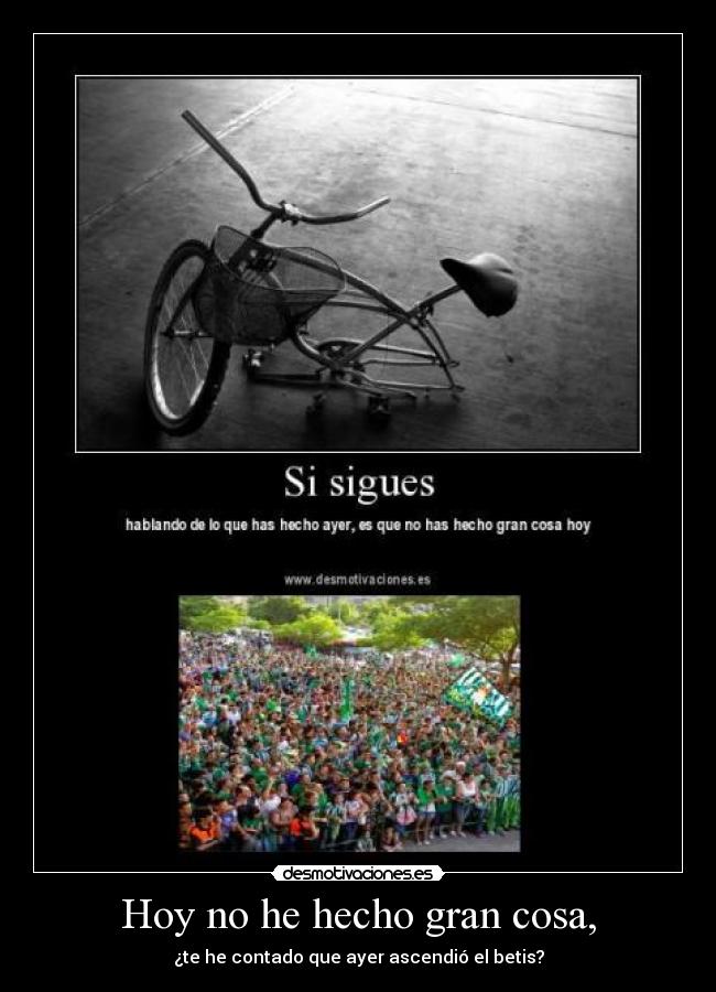 Hoy no he hecho gran cosa, -