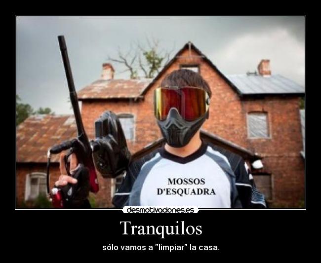 Tranquilos - sólo vamos a limpiar la casa.