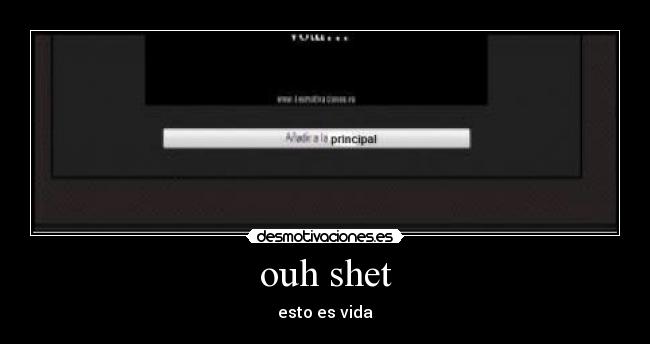 ouh shet - esto es vida