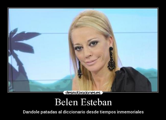 Belen Esteban - Dandole patadas al diccionario desde tiempos inmemoriales