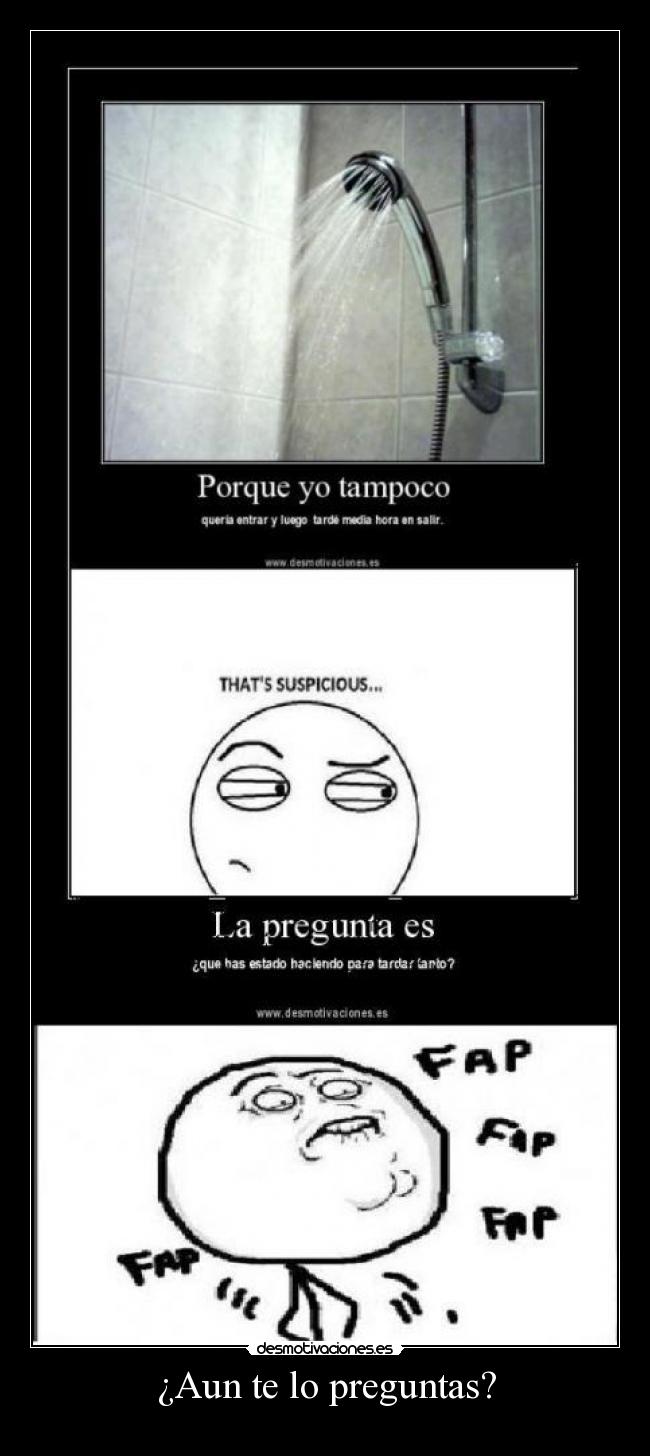 ¿Aun te lo preguntas? -