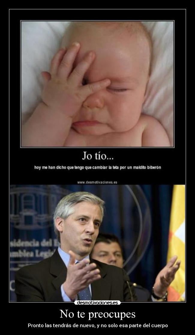 No te preocupes - Pronto las tendrás de nuevo, y no solo esa parte del cuerpo