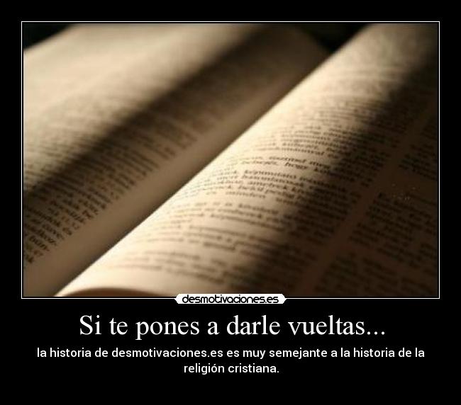 Si te pones a darle vueltas... -