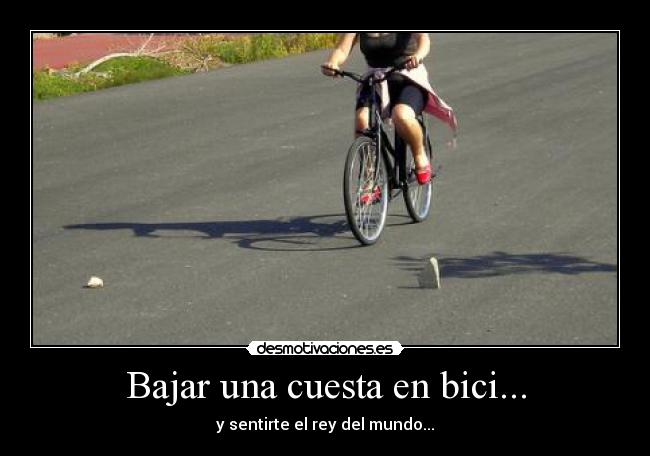 Bajar una cuesta en bici... -