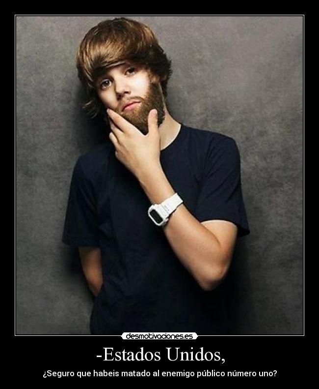 -Estados Unidos, - ¿Seguro que habeis matado al enemigo público número uno?