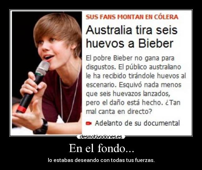 En el fondo... - lo estabas deseando con todas tus fuerzas.