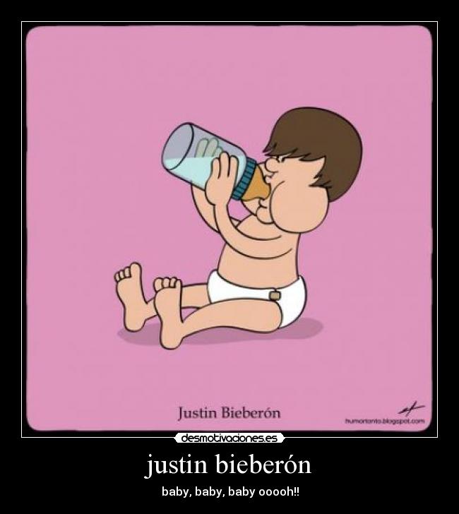 justin bieberón - baby, baby, baby ooooh!!