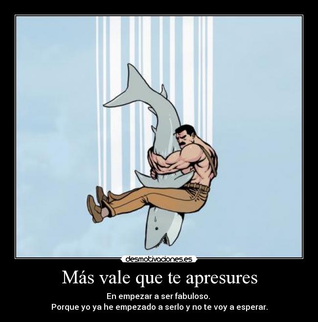 Más vale que te apresures - 
