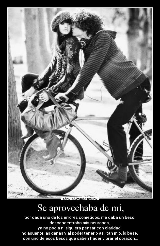 Se aprovechaba de mi, - 