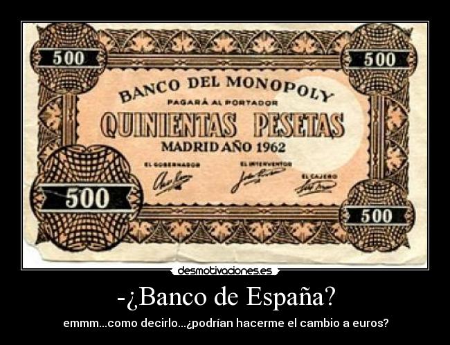 -¿Banco de España? -