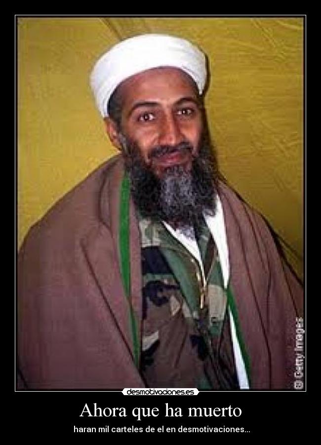 Ahora que ha muerto - haran mil carteles de el en desmotivaciones...