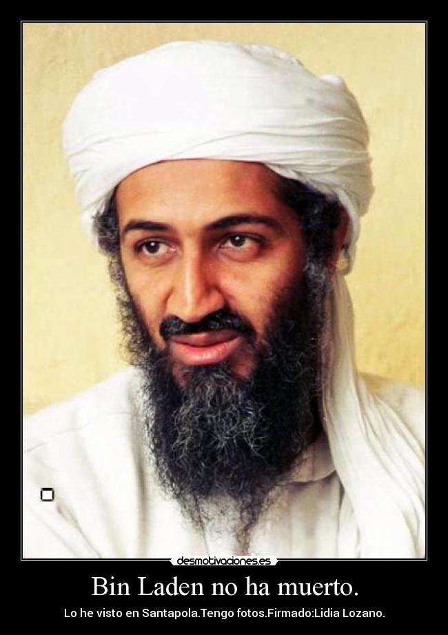 Bin Laden no ha muerto. - Lo he visto en Santapola.Tengo fotos.Firmado:Lidia Lozano.