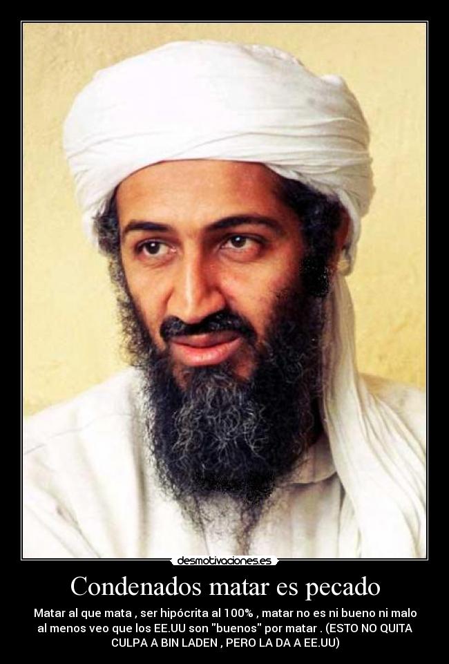 carteles condenados inyeccion letal bin laden osama obama eeuu osama bin laden matar pecad desmotivaciones