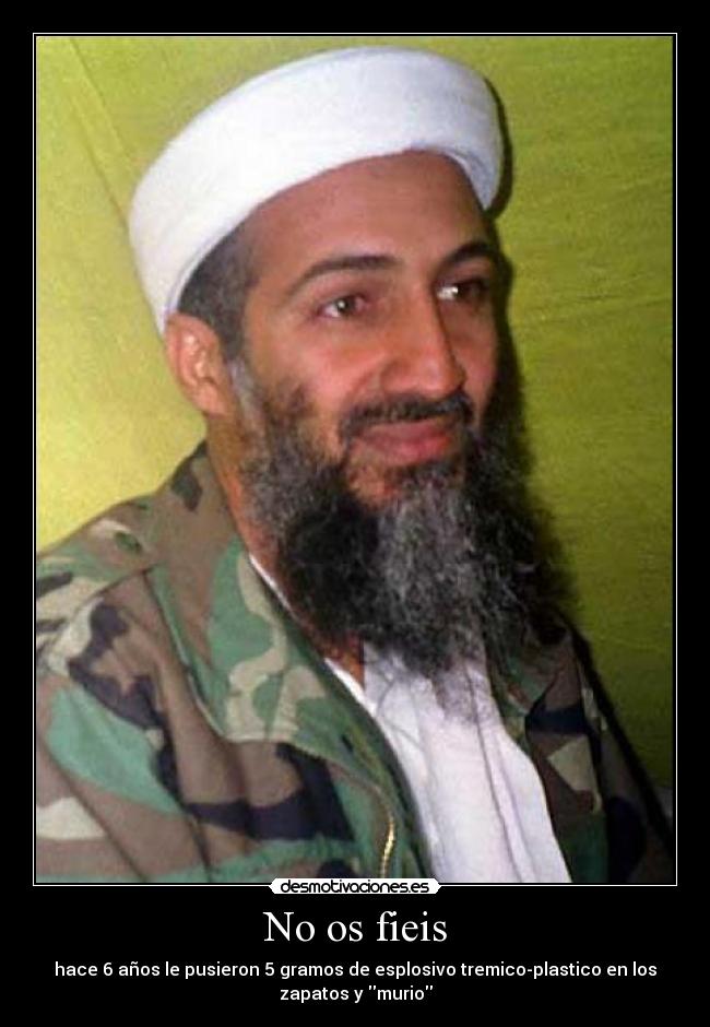 No os fieis - hace 6 años le pusieron 5 gramos de esplosivo tremico-plastico en los
zapatos y murio