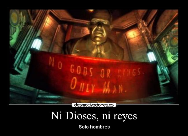 Ni Dioses, ni reyes - 