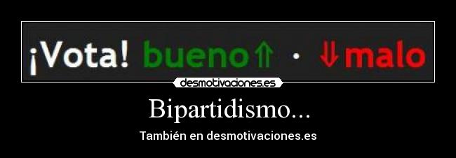 Bipartidismo... - También en desmotivaciones.es