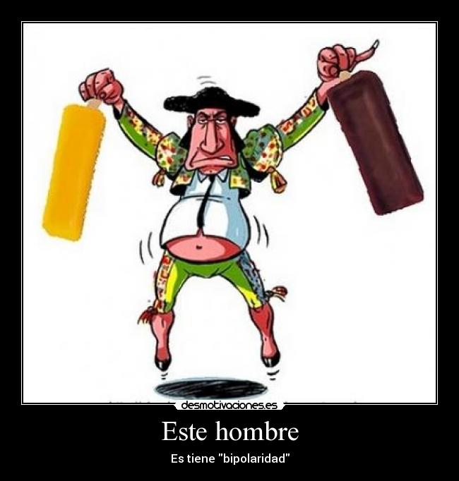 Este hombre - Es tiene bipolaridad